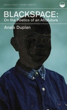 The cover of Anaïs Duplan's book "Blackspace: On the Poetics of the Afrofuture." It has a grey-green background and a silhouette of a person's bust in shadow
